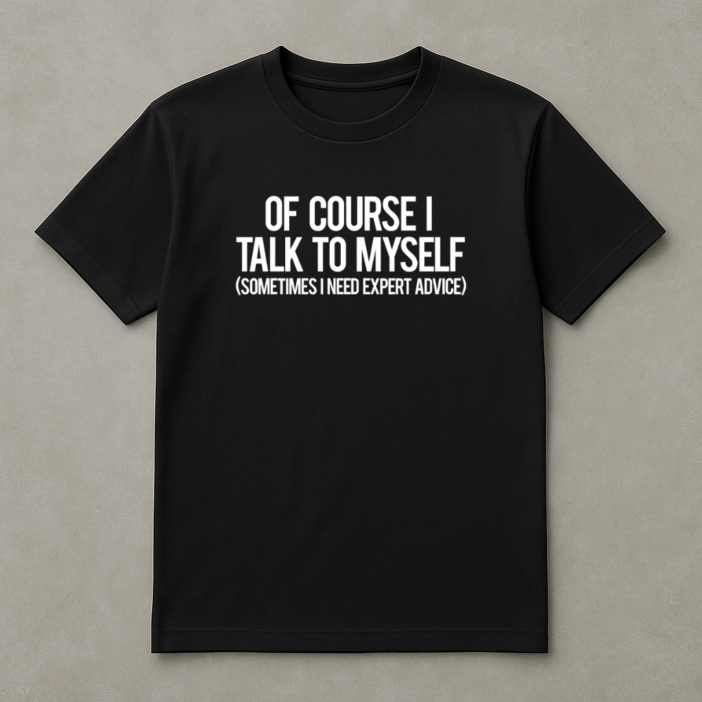 Of Course I Talk To Myself